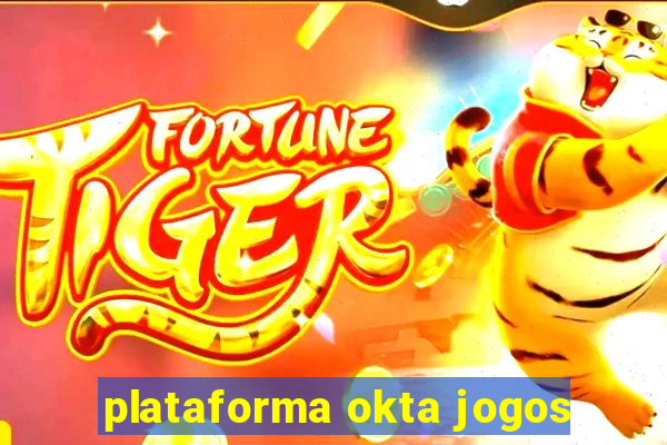 plataforma okta jogos